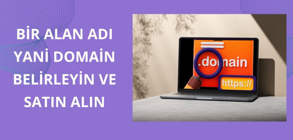 30 Dakikada Nasıl Web Site Yapılır - Bir alan adı yani domain belirleyin ve satın alın